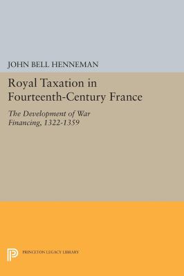 Royal Taxation in Fourteenth-Century France : The Development of War Financing, 1322-1359