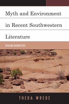 Myth and Environment in Recent Southwestern Literature : Healing Narratives
