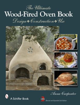 The Ultimate Wood-Fired Oven Book : Design * Construction * Use