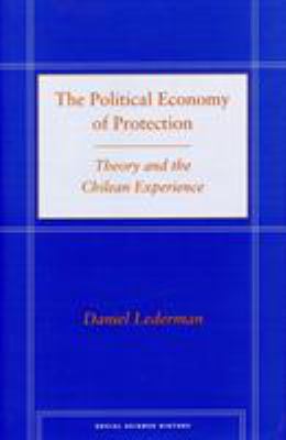 The Political Economy of Protection : Theory and the Chilean Experience