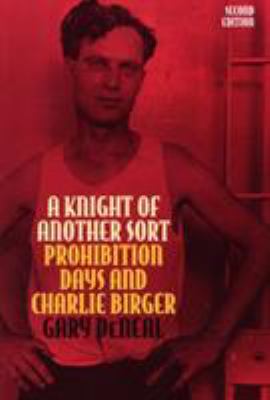A Knight of Another Sort : Prohibition Days and Charlie Birger