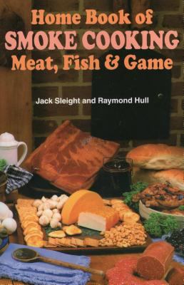 Home Book of Smoke Cooking : Meat, Fish and Game