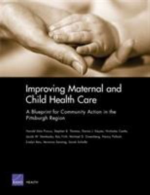 Improving Maternal and Child Health Care : A Blueprint for Community Action in Pittsburgh and Allegeny County