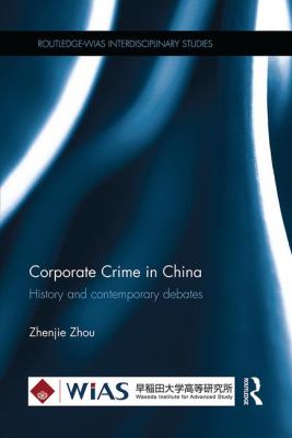 Corporate Crime in China : History and Contemporary Debates