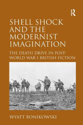 Shell Shock and the Modernist Imagination : The Death Drive in Post-World War I British Fiction