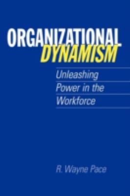 Organizational Dynamism : Unleasing Power in the Workforce