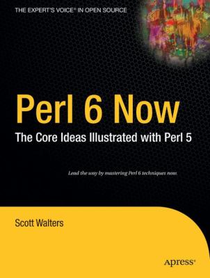 Perl 6 Now : The Core Ideas Illustrated with Perl 5
