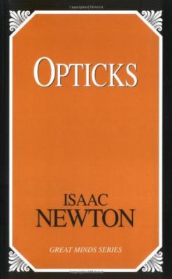 Opticks : Or Treatise of the Reflections, Inflections, and Colours of Light