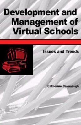 Development and Management of Virtual Schools : Issues and Trends