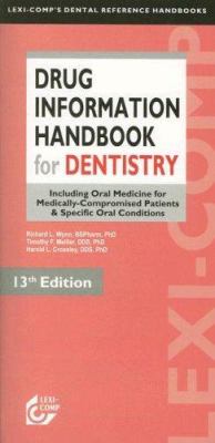 Drug Information Handbook for Dentistry : Including Oral Medicine for Medically-Compromised Patients and Specific Oral Conditions