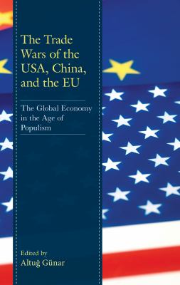 The Trade Wars of the USA, China, and the EU : The Global Economy in the Age of Populism