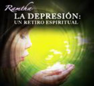 Ramtha, la Depresion : Un Retiro Espiritual