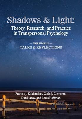 Shadows and Light (Volume 2 : Theory, Research, and Practice in Transpersonal Psychology: Talks and Reflections)
