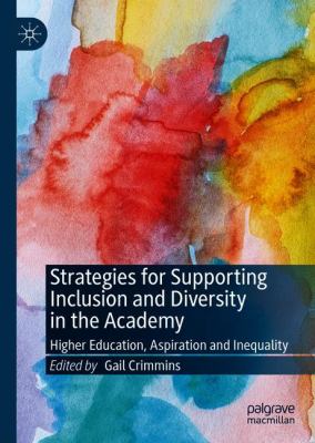 Strategies for Supporting Inclusion and Diversity in the Academy : Higher Education, Aspiration and Inequality