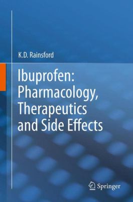 Ibuprofen: Pharmacology, Therapeutics and Side Effects : Pharmacology, Therapeutics and Side Effects