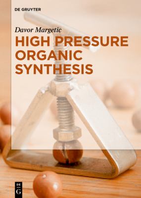 High Pressure Organic Synthesis