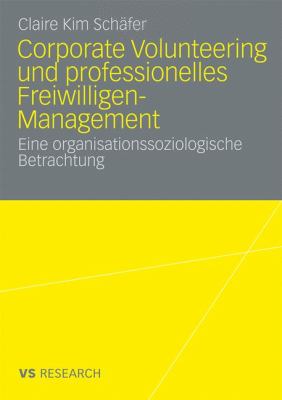 Corporate Volunteering und Professionelles Freiwilligen-Management : Eine Organisationssoziologische Betrachtung