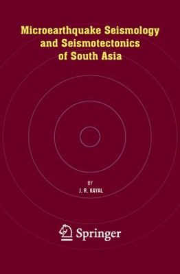 Microearthquake Seismology and Seismotectonics of South Asia