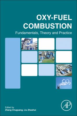 Oxy-Fuel Combustion : Fundamentals, Theory and Practice