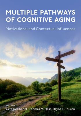 Multiple Pathways of Cognitive Aging : Motivational and Contextual Influences