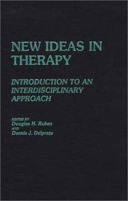 New Ideas in Therapy : Introduction to an Interdisciplinary Approach