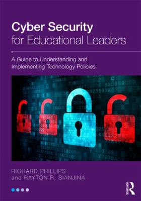 Cyber Security for Educational Leaders : A Guide to Understanding and Implementing Technology Policies