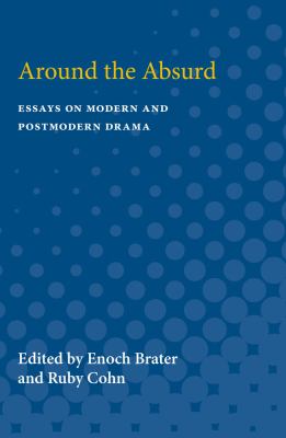 Around the Absurd : Essays on Modern and Postmodern Drama