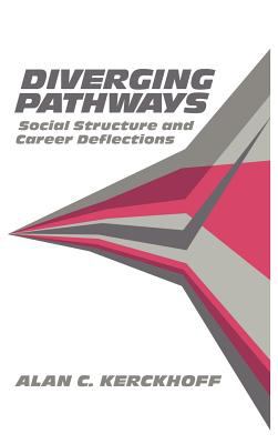 Diverging Pathways : Social Structure and Career Deflections