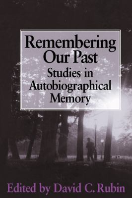 Remembering Our Past : Studies in Autobiographical Memory