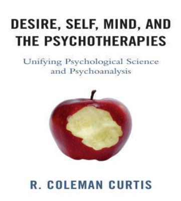 Desire, Self, Mind, and the Psychotherapies : Unifying Psychological Science and Psychoanalysis