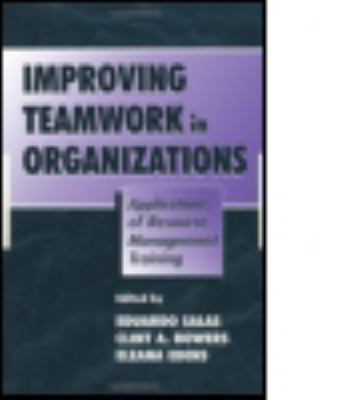 Improving Teamwork in Organizations : Applications of Resource Management Training