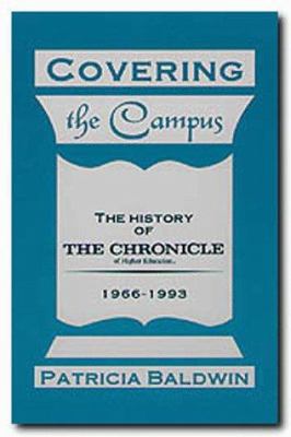 Covering the Campus : The History of the Chronicle of Higher Education