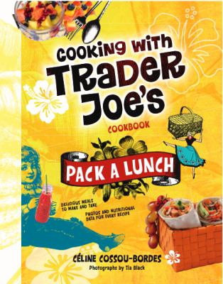 Cooking with Trader Joe's Cookbook Pack a Lunch!