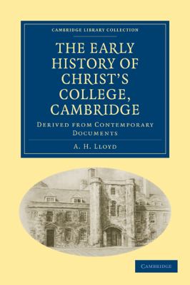 The Early History of Christ's College, Cambridge : Derived from Contemporary Documents