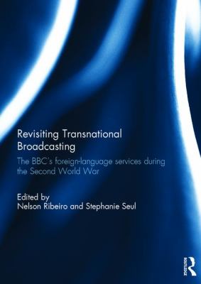 Revisiting Transnational Broadcasting : The BBC's Foreign-Language Services During the Second World War