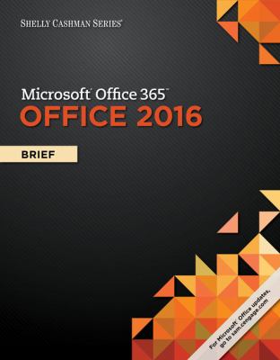 Shelly Cashman Microsoft® Office 365 and Office 2016 - Brief