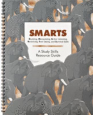 SMARTS (Studying, Memorizing, Active Listening, Reviewing, Test-Taking, and Survival Skills) : A Study Skills Resource Guide