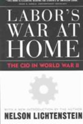 Labor's War at Home : The CIO in World War II