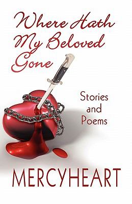 Where Hath My Beloved Gone : Stories and Poems