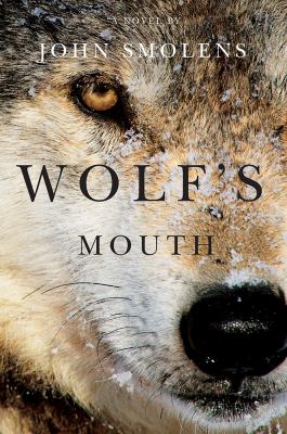 Wolf's Mouth : A Novel