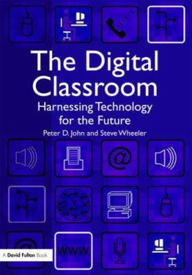 The Digital Classroom : Harnessing Technology for the Future of Learning and Teaching