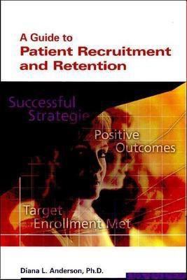 A Guide to Patient Recruitment and Retenstion