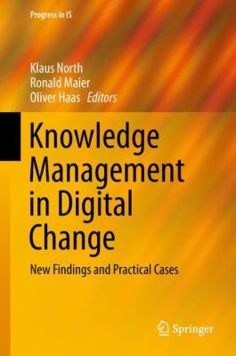 Knowledge Management in Digital Change : New Findings and Practical Cases