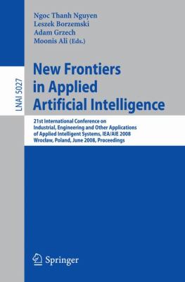 New Frontiers in Applied Artificial Intelligence : 21st International Conference on Industrial, Engineering and Other Applications of Applied Intelligent Systems, IEA/AIE 2008 Wroclaw, Poland, June 18-20, 2008, Proceedings