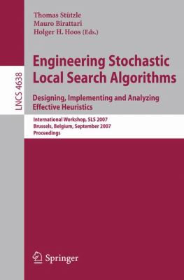 Engineering Stochastic Local Search Algorithms : Designing, Implementing and Analyzing Effective Heuristics - International Workshop, SLS 2007 Brussels, Belgium, September 2007 Proceedings