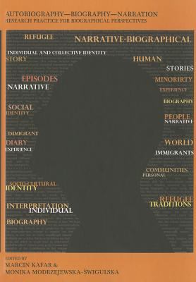 Autobiography, Biography, Narration : Research Practice for Biographical Perspectives