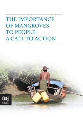 The Importance of Mangroves to People : A Call to Action