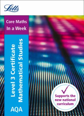 Letts a-Level Revision Success - AQA Level 3 Certificate Mathematical Studies: in a Week: Ideal for Home Learning, 2021 Assessments and 2022 Exams