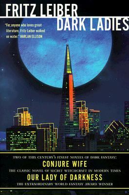 Dark Ladies : 'Conjure Wife' and 'Our Lady of Darkness'