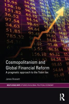 Cosmopolitanism and Global Financial Reform : A Pragmatic Approach to the Tobin Tax